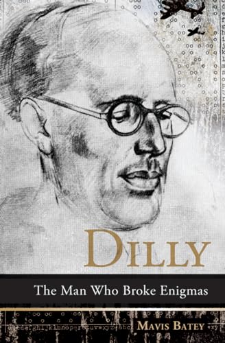 Stock image for Dilly: The Man Who Broke Enigmas for sale by SecondSale