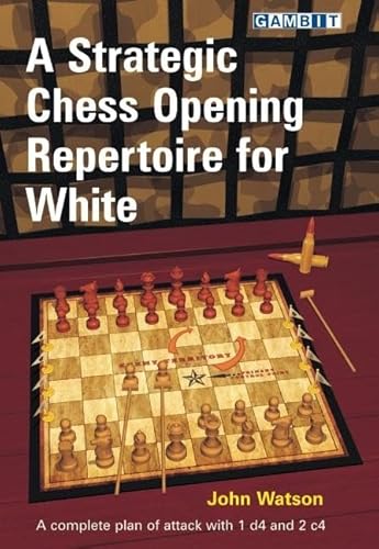 A Strategic Chess Opening Repertoire for White. By John Watson. NEW CHESS  BOOK 9781906454302