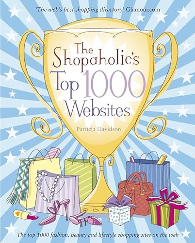 Beispielbild fr The Shopaholic's Top 1000 Websites : The top 1000 Fashion, beauty and lifestyle shopping sites on the web zum Verkauf von Better World Books