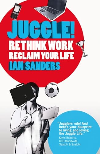 Beispielbild fr Juggle! Rethink Work, Reclaim your Life zum Verkauf von WorldofBooks
