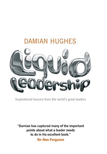 9781906465438: Liquid Leadership: Inspirational lessons from the world's great leaders