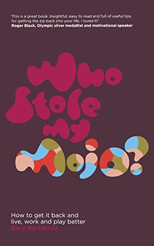 Stock image for Who Stole My Mojo? : How to Get It Back and Live, Work and Play Better for sale by Better World Books Ltd