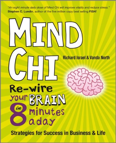 Beispielbild fr Mind Chi: Re-wire Your Brain in 8 Minutes a Day - Strategies for Success in Business and Life zum Verkauf von Off The Shelf