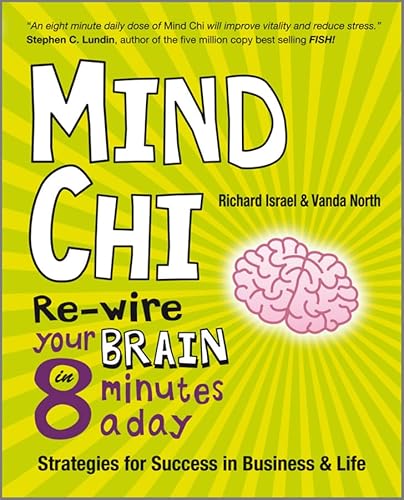 9781906465582: Mind Chi - Re-wire Your Brain in 8 Minutes a Day Strategies for Success in Business and Life