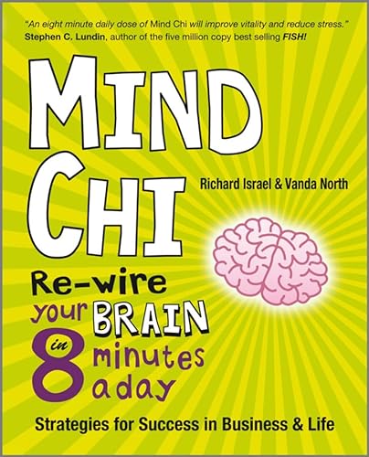 Stock image for Mind Chi: Re-wire Your Brain in 8 Minutes a Day - Strategies for Success in Business and Life North, Vanda and Israel, Richard for sale by BennettBooksLtd