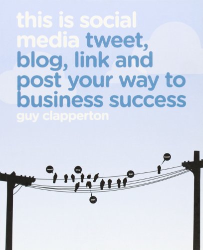 Beispielbild fr This Is Social Media : Tweet, Blog, Link and Post Your Way to Business Success zum Verkauf von Better World Books