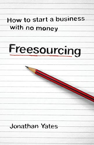 Beispielbild fr Freesourcing: How To Start a Business with No Money zum Verkauf von WorldofBooks