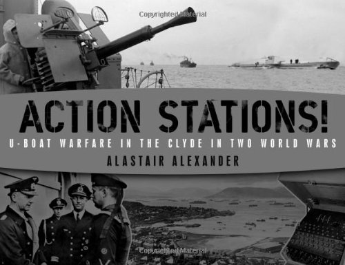 Stock image for Action Stations!: U-boat Warfare in the Clyde in Two World Wars for sale by WorldofBooks