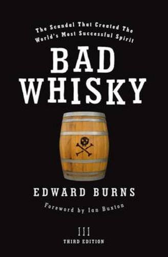 Beispielbild fr Bad Whisky: The Scandal That Created the World's Most Successful Spirit zum Verkauf von WorldofBooks