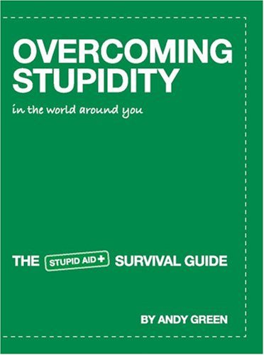Beispielbild fr Overcoming Stupidity in the World Around You: The Stupid Aid Survival Guide zum Verkauf von WorldofBooks