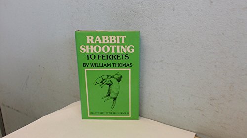 Rabbit Shooting to Ferrets (9781906486204) by William Thomas