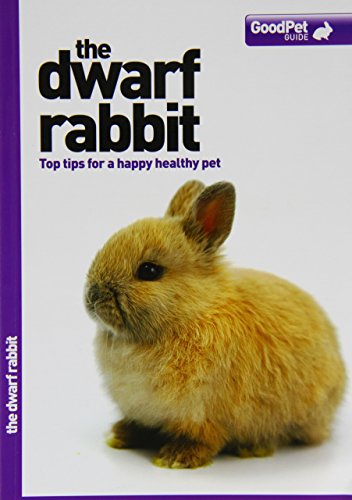 Imagen de archivo de The Dwarf Rabbit - The Good Pet Guide a la venta por Brit Books