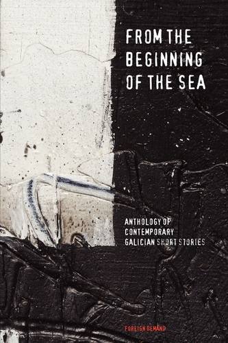 Beispielbild fr From the Beginning of the Sea, Anthology of Contemporary Galician Short Stories zum Verkauf von WorldofBooks