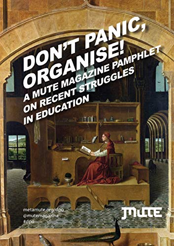 9781906496548: Don't Panic, Organise! A Mute Magazine Pamphlet on Recent Struggles in Education