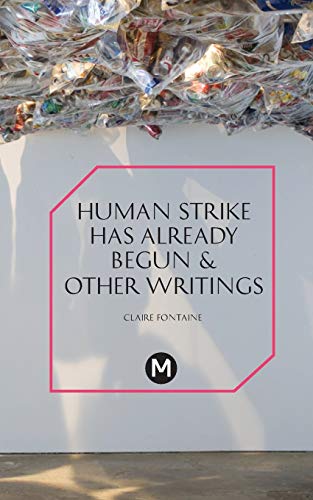 Stock image for The Human Strike Has Already Begun & Other Essays (Post-Media Lab) for sale by Books Unplugged