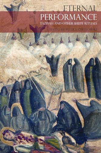 Imagen de archivo de Eternal Performance: Taziyeh and Other Shiite Rituals (Enactments) a la venta por Redux Books
