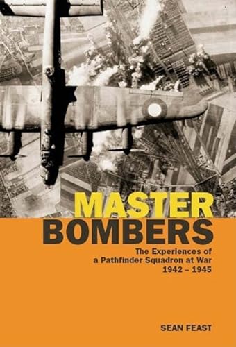 Stock image for Master Bombers: The Experiences of a Pathfinder Squadron at War, 1942-1945 for sale by WorldofBooks