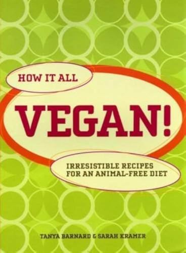 Beispielbild fr How It All Vegan!: Irresistible Recipes for an Animal Free Diet zum Verkauf von WorldofBooks