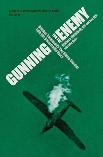 Beispielbild fr Gunning for the Enemy: Bomber Command's Top Sharp Shooter Tells His Remarkable Story zum Verkauf von WorldofBooks