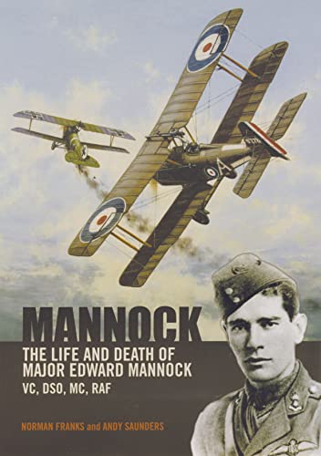 Mannock: The Life and Death of Major Edward Mannock VC, DSO, MC, RAF