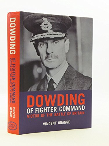 DOWDING, OF FIGHTER COMMAND, VICTOR OF THE BATTLE OF BRITAIN ( Air Marshal Sir Hugh Bowding)