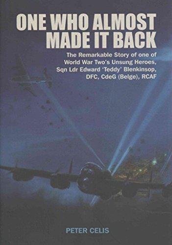 Stock image for One Who Almost Made It Back : The Remarkable Story of One of World War Two's Unsung Heroes, Sqn Ldr Edward Teddy Blenkinsop, DFC, CdeG (Belge), RCAF for sale by Better World Books