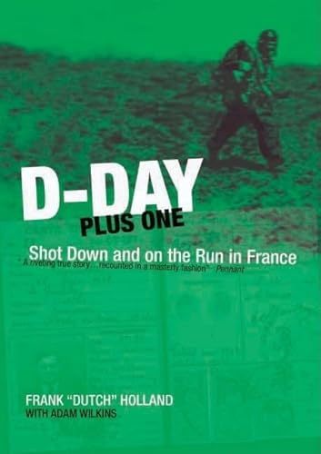 Beispielbild fr D-Day Plus One: Shot Down and on the Run in France zum Verkauf von Books From California