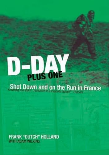 Imagen de archivo de D-Day Plus One: Shot Down and on the Run in France a la venta por Brit Books