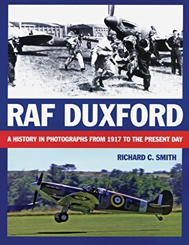 Imagen de archivo de RAF Duxford: A History in Photographs from 1917 to the Present Day a la venta por WorldofBooks