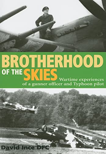 Stock image for Brotherhood of the Skies: Wartime Experiences of a Gunner Officer and Typhoon Pilot: Wartime experiences of a gunnery officer and Typhoon pilot for sale by WorldofBooks