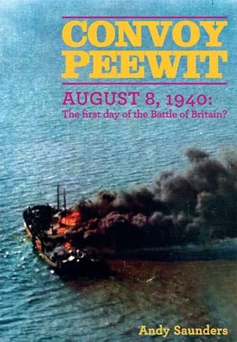 Beispielbild fr CONVOY PEEWIT August 8th, 1940: The First Day of the Battle of Britain? zum Verkauf von Hoffman Books,  ABAA, IOBA