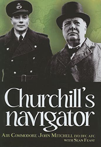 Stock image for Churchill's Navigator: Stories from Air Commodore John Mitchell's career including his time as Churchill's navigator for sale by WorldofBooks