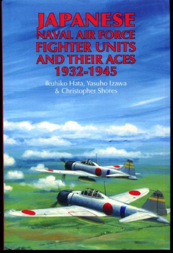 Imagen de archivo de Japanese Naval Air Force Fighter Units and Their Aces, 1932-1945 a la venta por Wonder Book