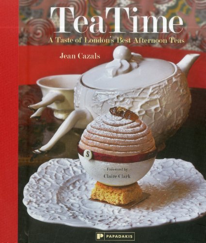 Beispielbild fr Tea Time: A Taste of London's Best Afternoon Teas zum Verkauf von medimops