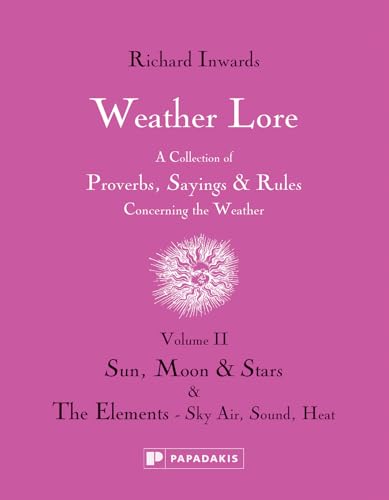 Stock image for Weather Lore Volume II Sun, Moon Stars The Elements Sky, Air, Sound, Heat for sale by PBShop.store UK