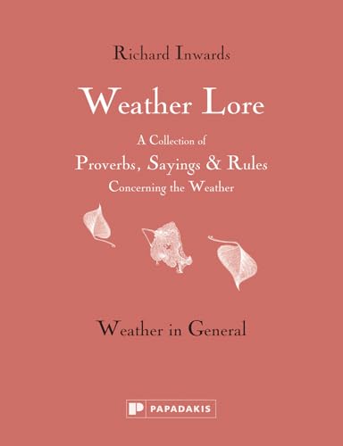 Beispielbild fr Weather Lore: Weather in General: A Collection of Proverbs, Sayings & Rules Concerning the Weather zum Verkauf von WorldofBooks