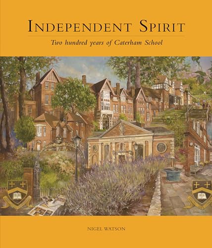 Beispielbild fr Independent Spirit - Two hundred years of Caterham School zum Verkauf von WorldofBooks