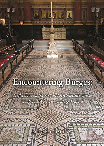 Stock image for Encountering Burges: Reflections on the Art and Architecture of Worcester College Chapel for sale by medimops