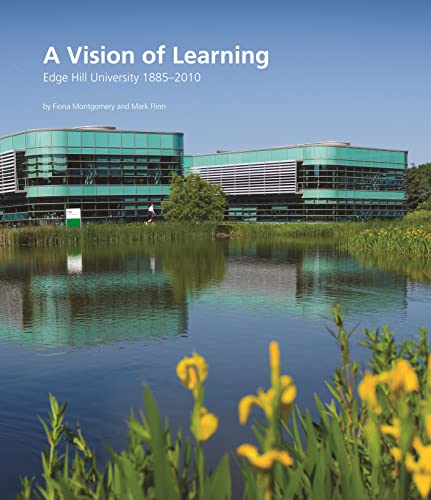 Stock image for A Vision of Learning: Edge Hill University 1885-2010 for sale by WorldofBooks