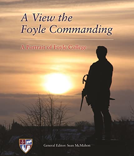 A View the Foyle Commanding: A Portrait of Foyle College (9781906507718) by McMahon, Sean