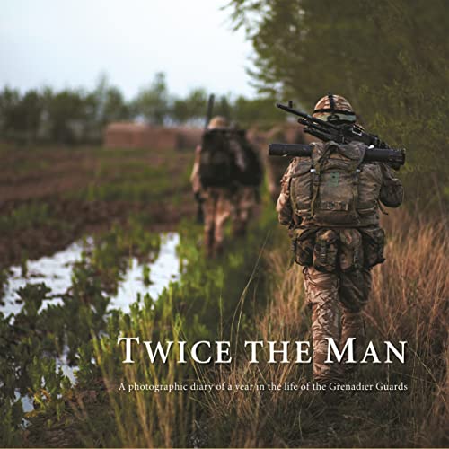 Beispielbild fr Twice the Man': A photographic diary of a year in the life of the Grenadier Guards zum Verkauf von WorldofBooks