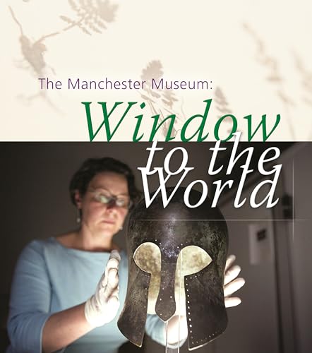 Imagen de archivo de The Manchester Museum: Window to the World a la venta por WorldofBooks