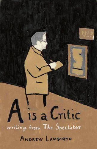 Stock image for A is a Critic: Writings from The Spectator for sale by WorldofBooks
