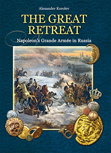 9781906509415: The Great Retreat: Napoleon's Grande Arme in Russia, The Contingents and the Artefacts