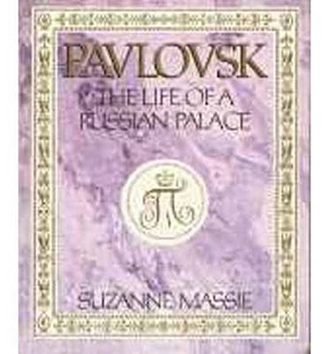 Imagen de archivo de Pavlovsk: The Life of a Russian Palace a la venta por Irish Booksellers