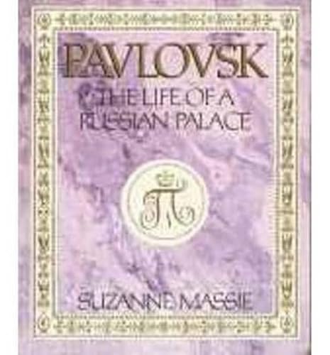 Pavlovsk: The Life of a Russian Palace (9781906509583) by Massie, Suzanne