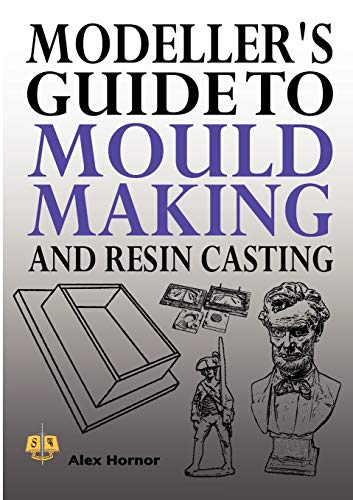 Stock image for Modeller's Guide to Mould Making and Resin Casting for sale by Book Deals