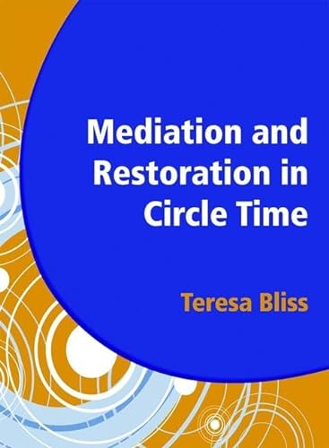 Stock image for Mediation and Restoration in Circle Time: Increase Participation and Help Develop Emotional Literacy for sale by WorldofBooks