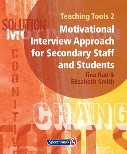 Teaching Tools, Vol. 2: Motivational Interview Approach for Secondary Staff and Students (9781906517328) by Tina Rae; Elizabeth Smith