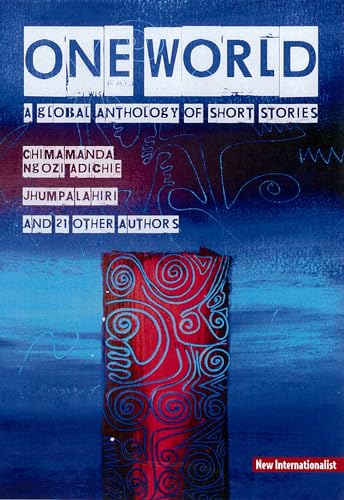 One World: A global anthology of short stories (9781906523138) by Ngozi Adichie, Chimamanda; Lahiri, Jhumpa; Sequoia Nagamatsu
